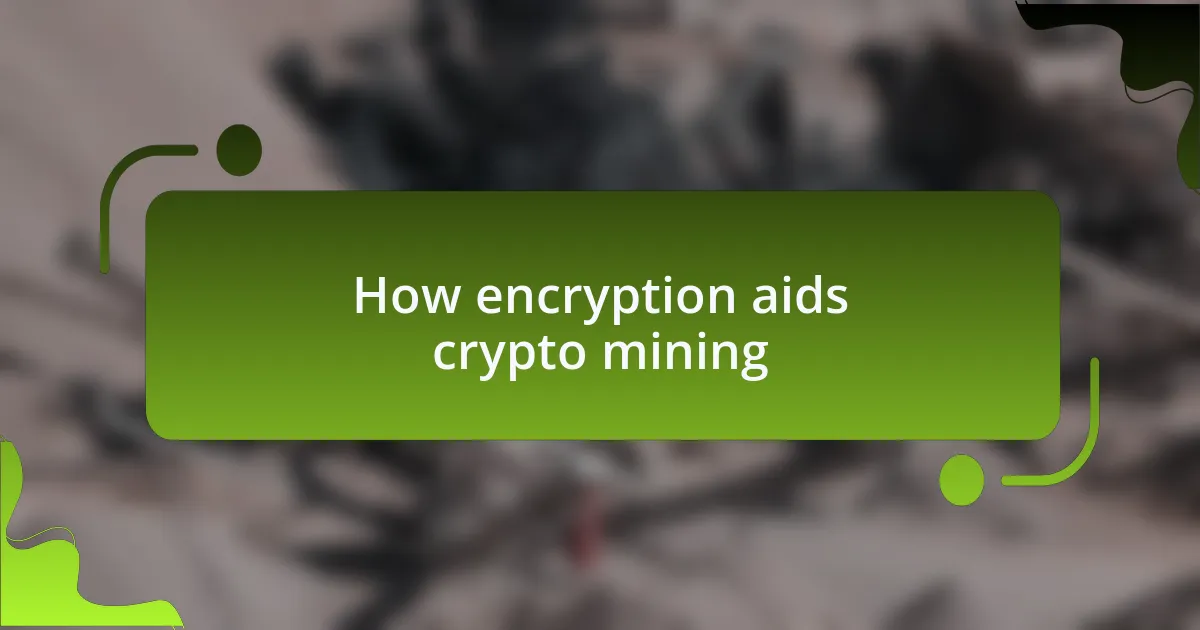 How encryption aids crypto mining