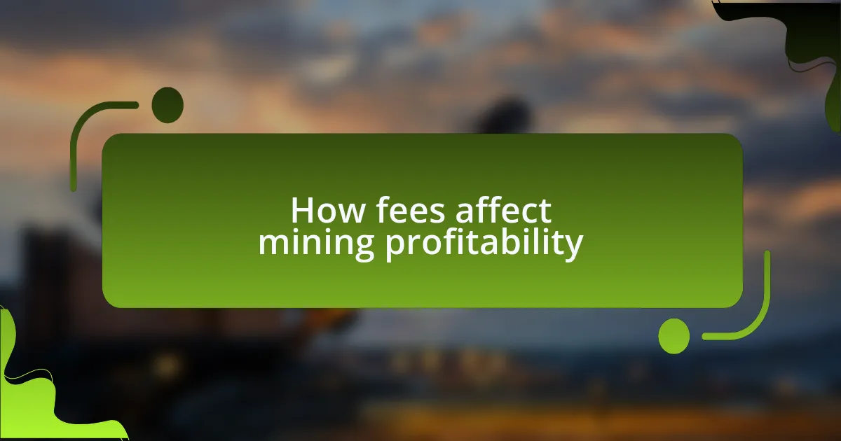 How fees affect mining profitability
