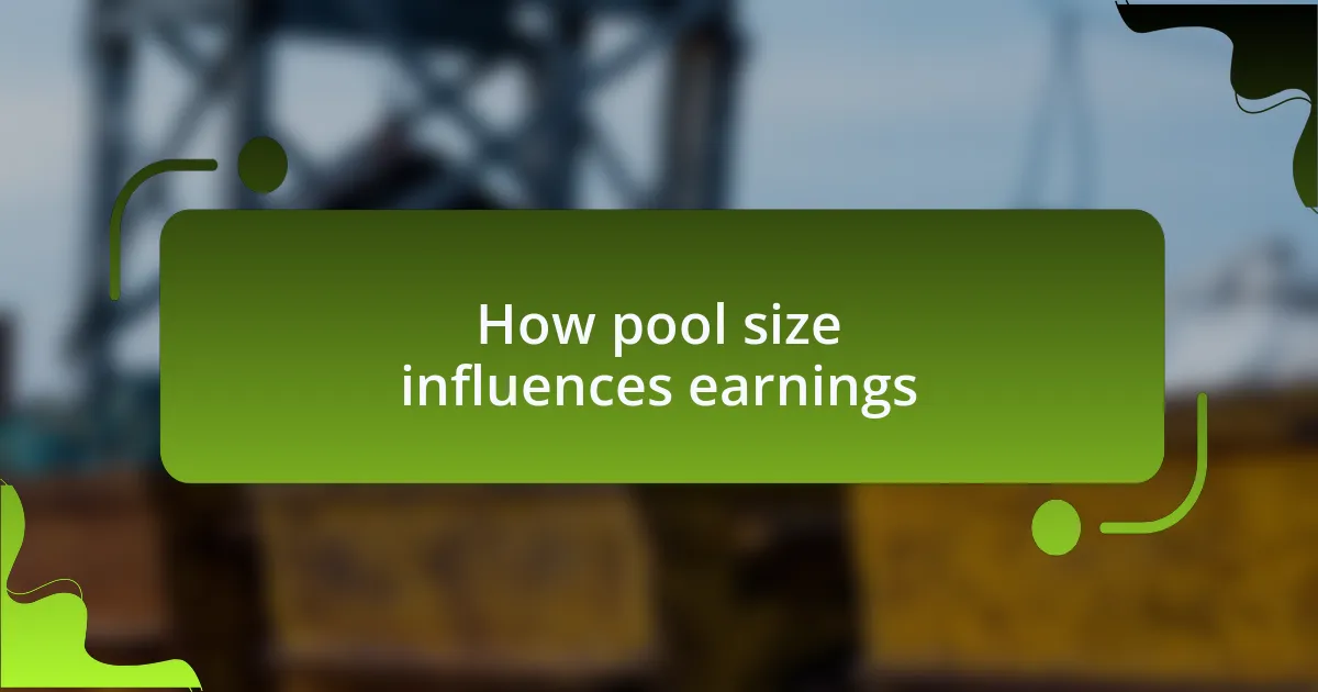 How pool size influences earnings