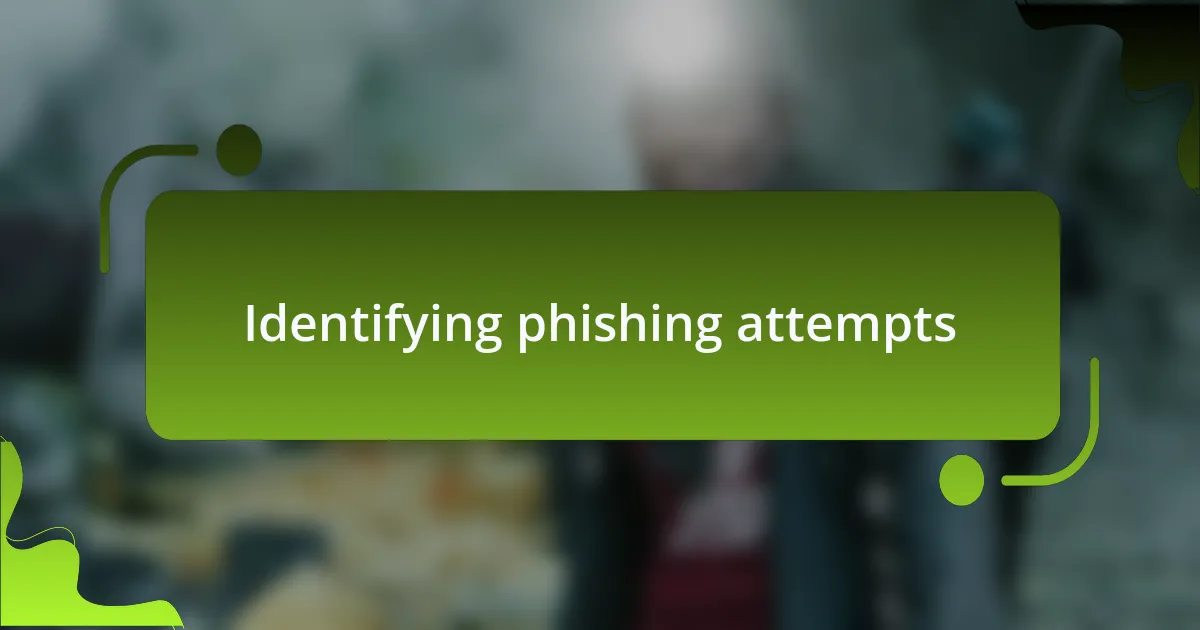 Identifying phishing attempts