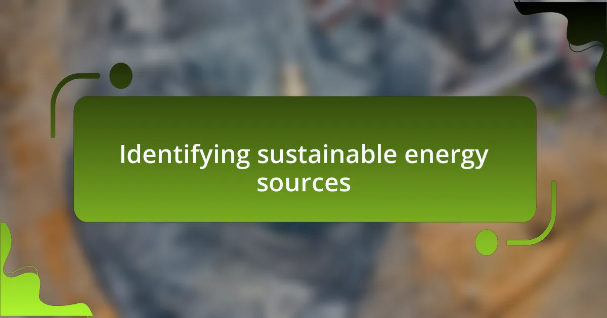 Identifying sustainable energy sources