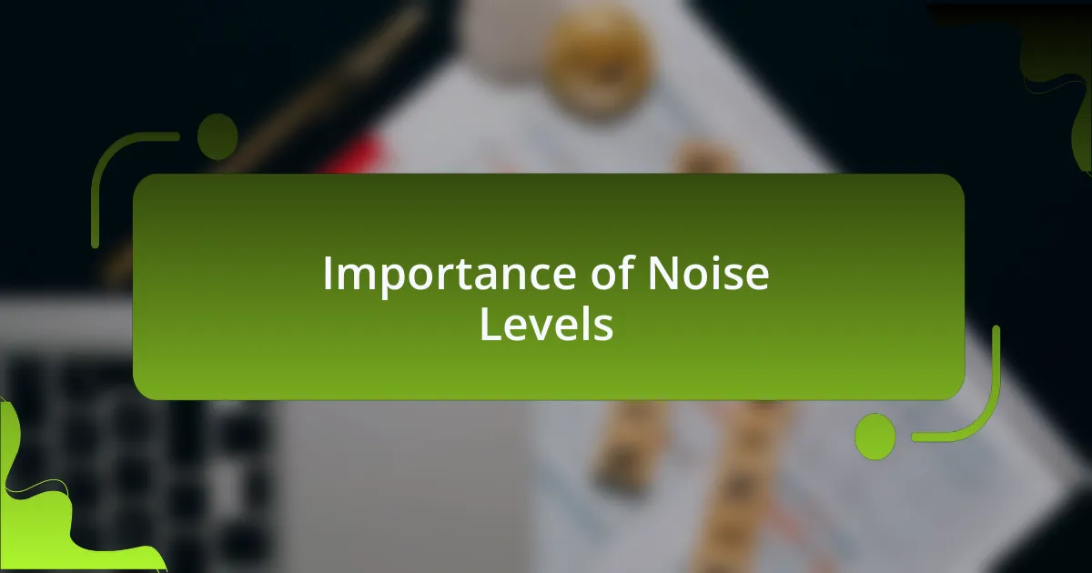 Importance of Noise Levels