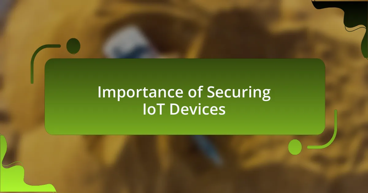 Importance of Securing IoT Devices