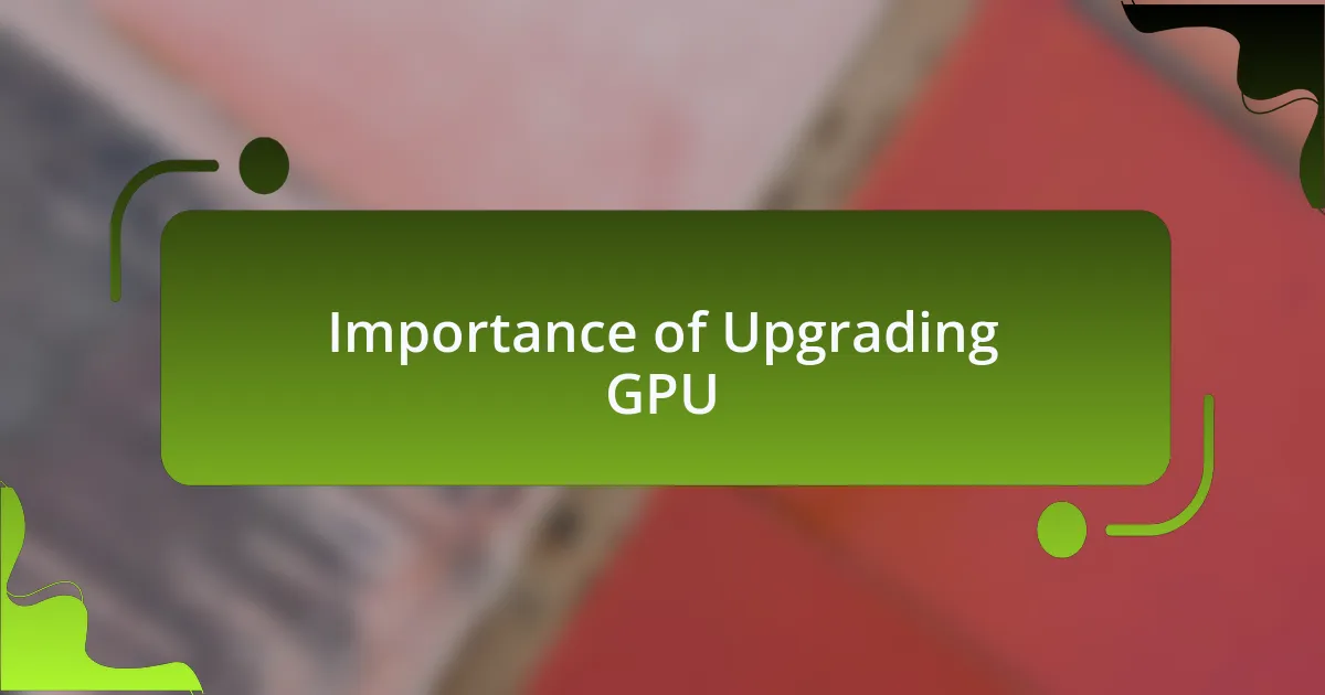 Importance of Upgrading GPU