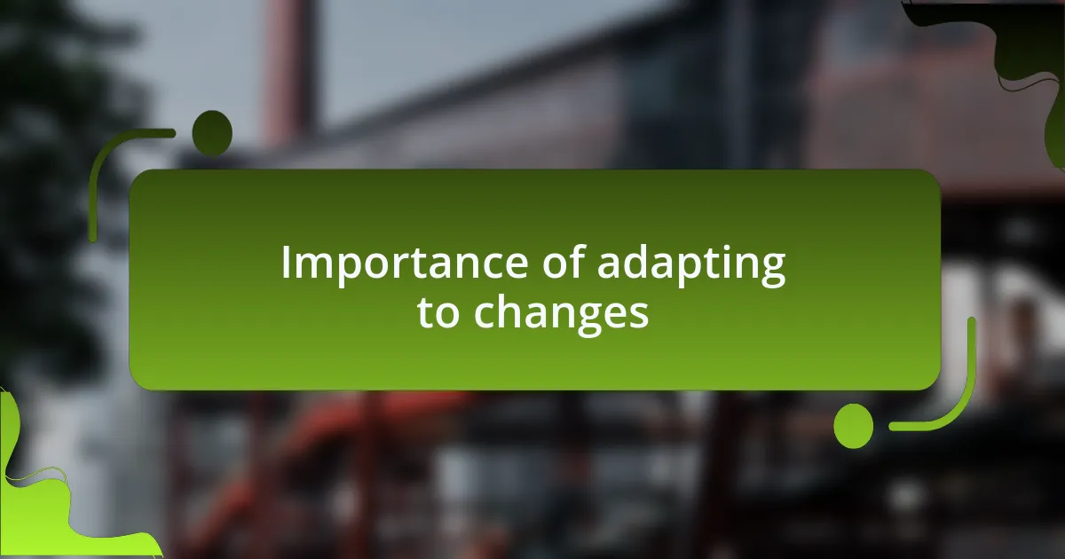 Importance of adapting to changes