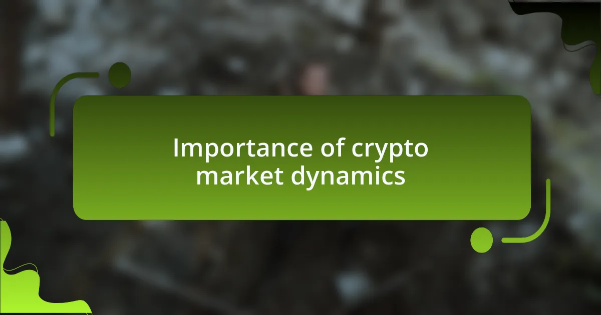 Importance of crypto market dynamics