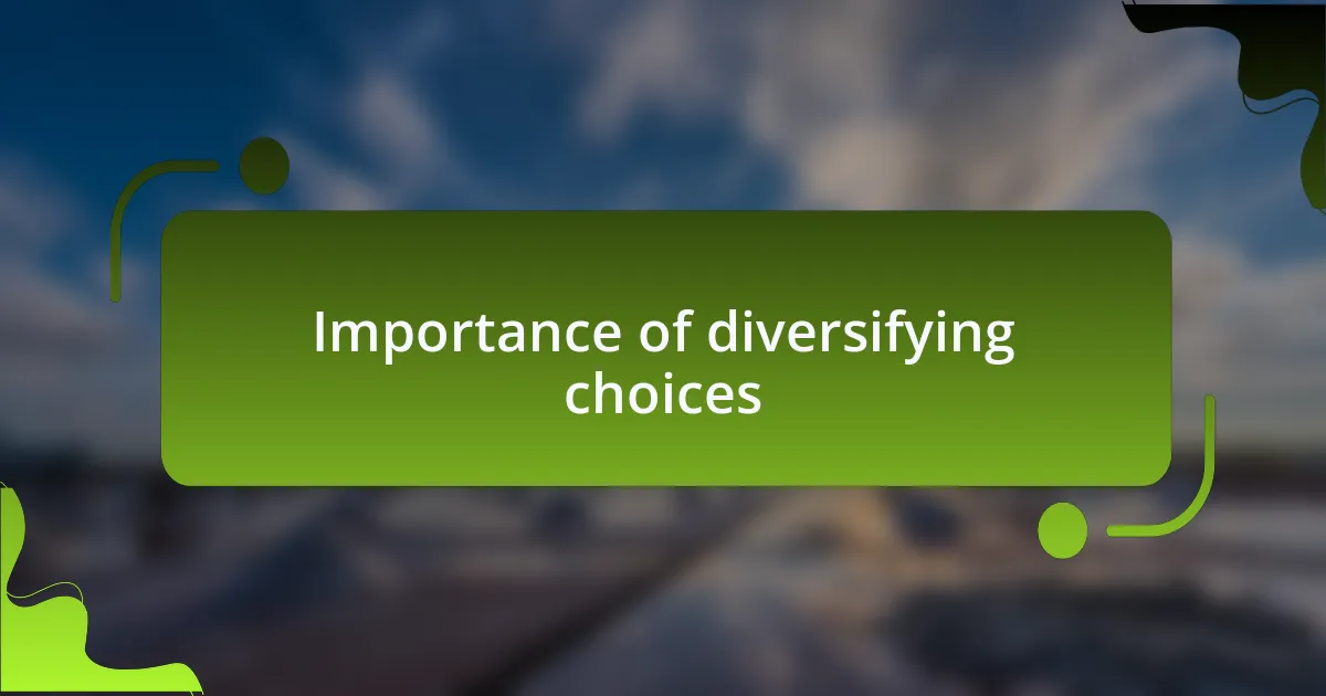 Importance of diversifying choices