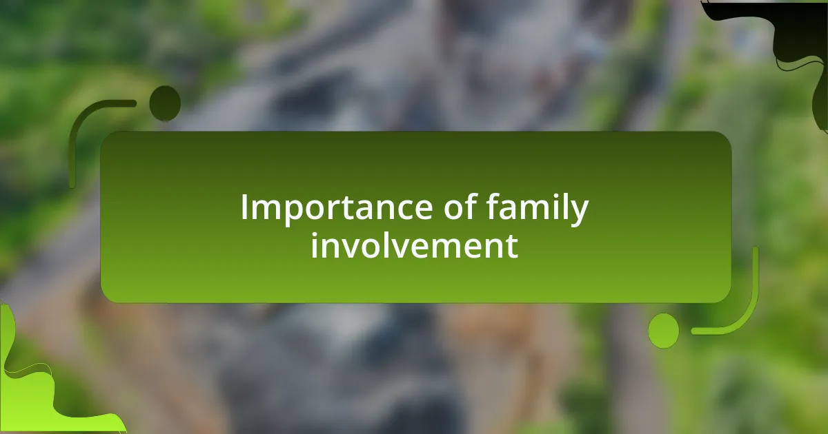 Importance of family involvement