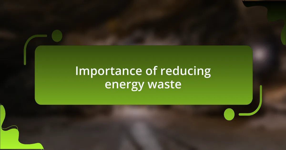 Importance of reducing energy waste