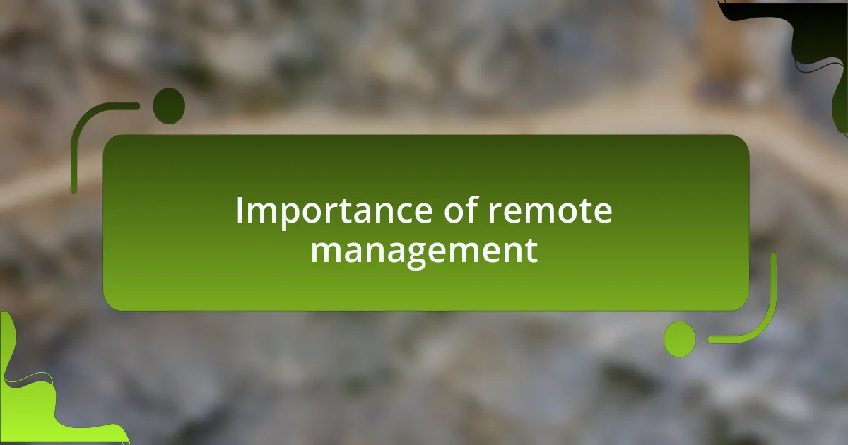 Importance of remote management