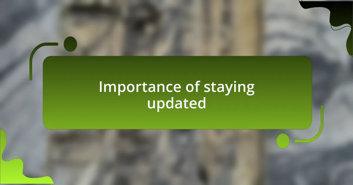 Importance of staying updated