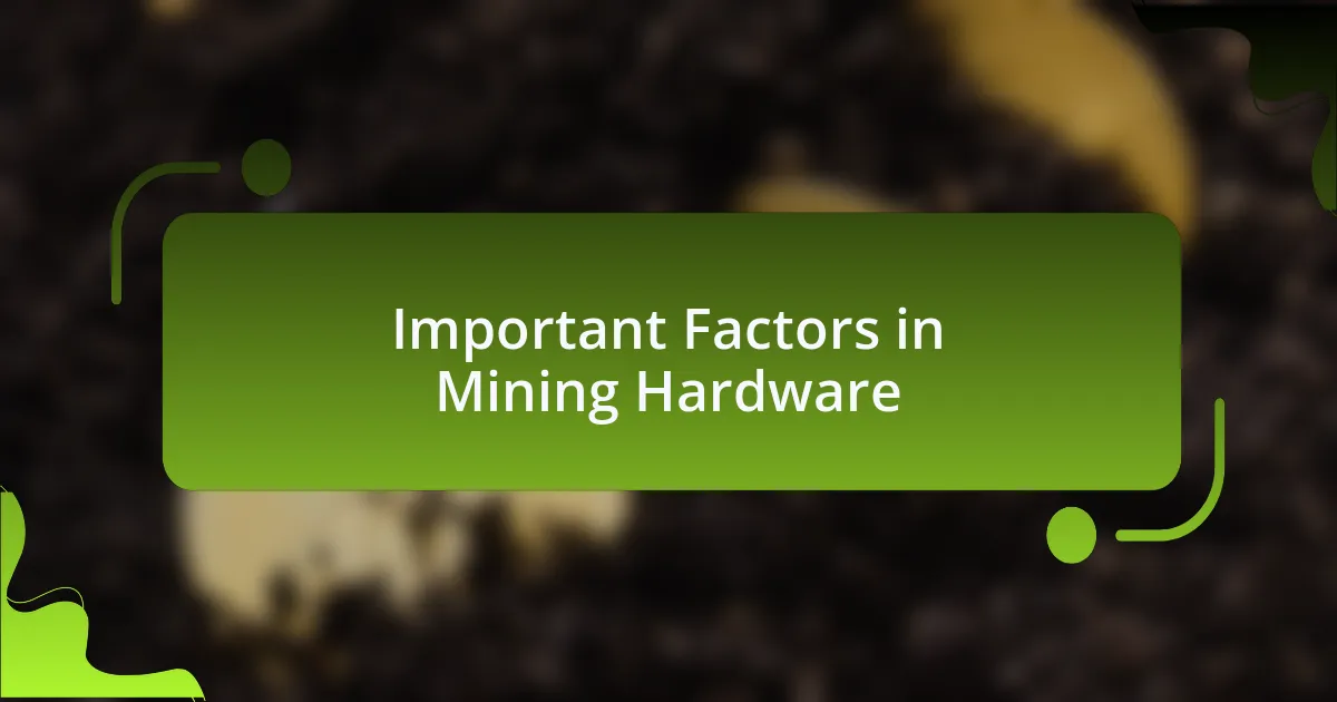 Important Factors in Mining Hardware