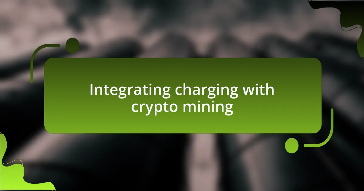 Integrating charging with crypto mining