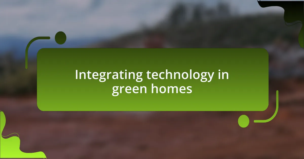 Integrating technology in green homes