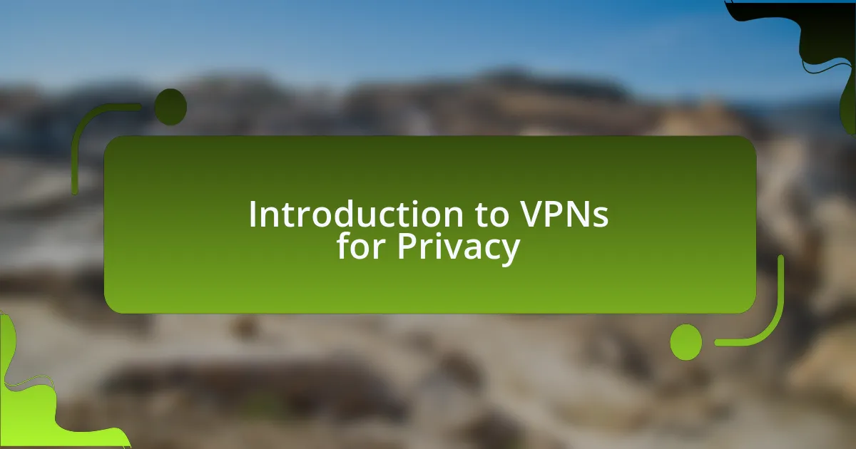 Introduction to VPNs for Privacy