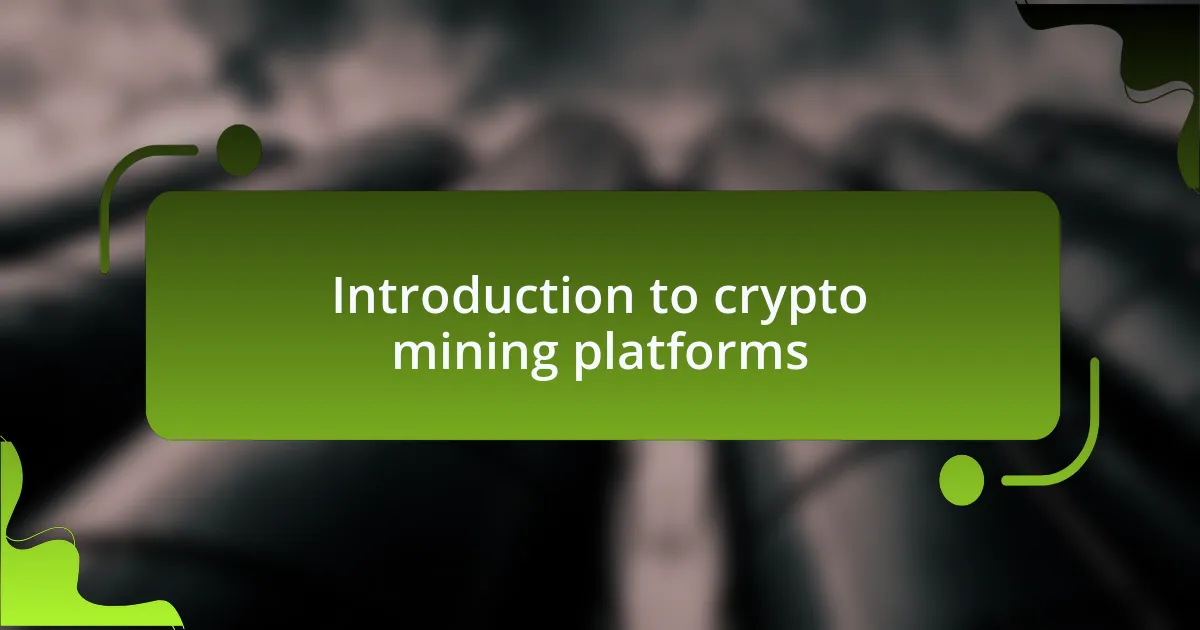 Introduction to crypto mining platforms