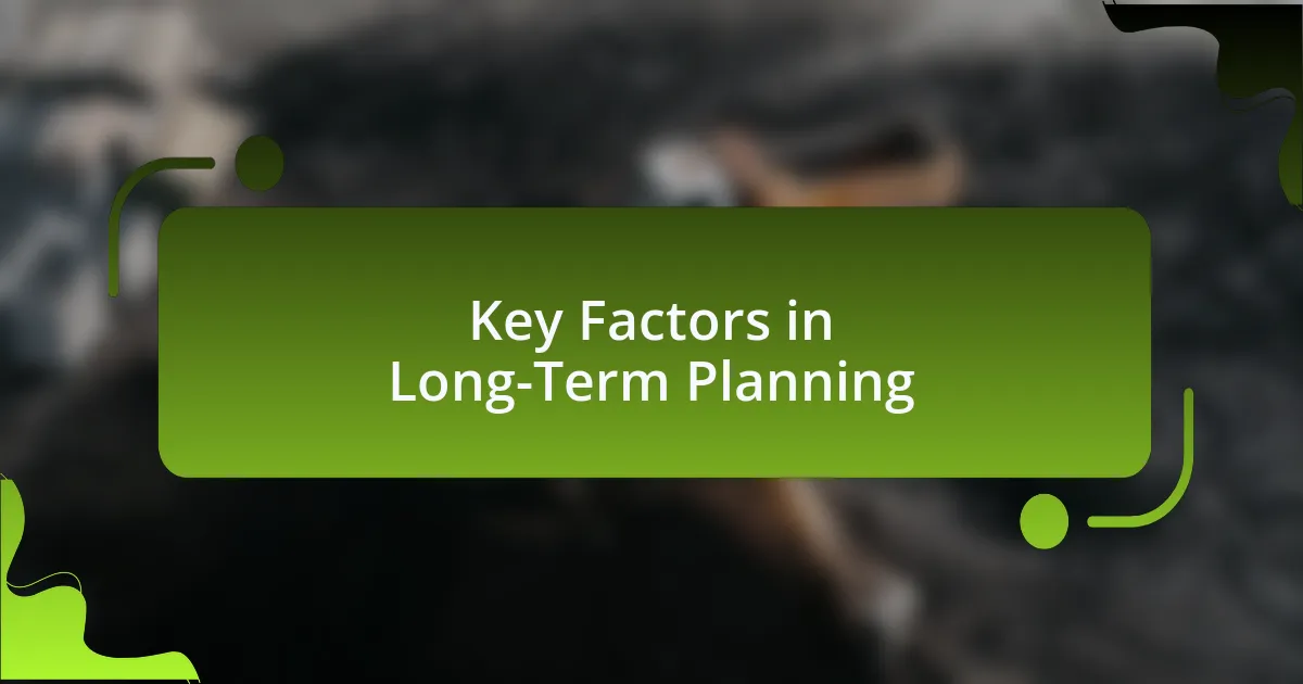 Key Factors in Long-Term Planning