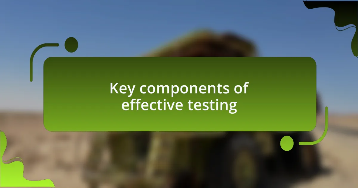 Key components of effective testing