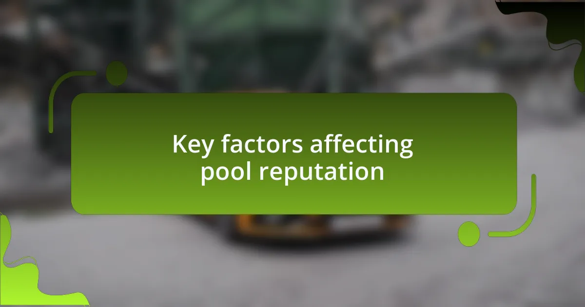 Key factors affecting pool reputation
