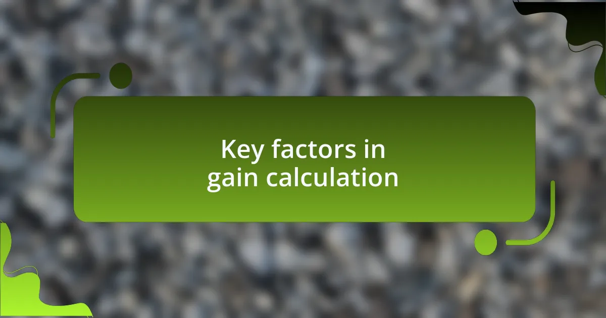 Key factors in gain calculation