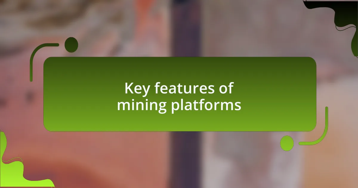 Key features of mining platforms