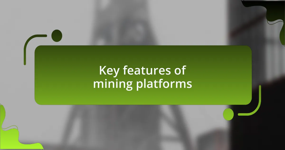 Key features of mining platforms