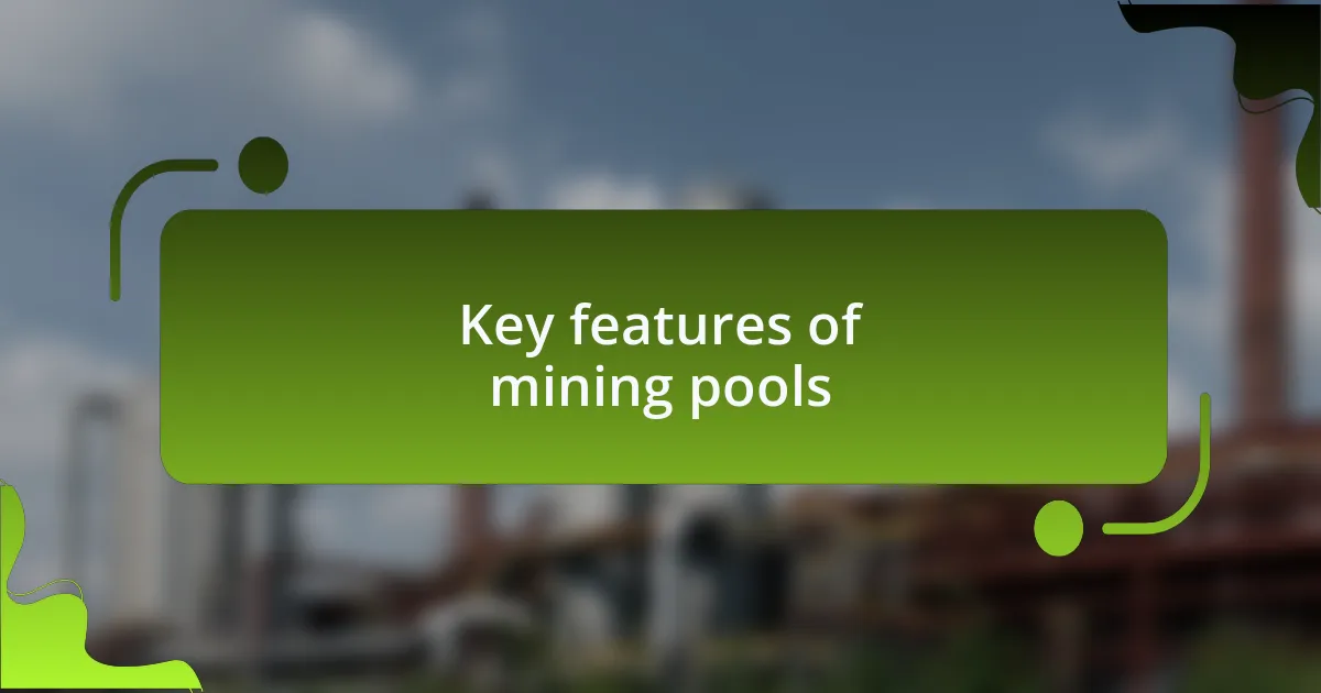 Key features of mining pools