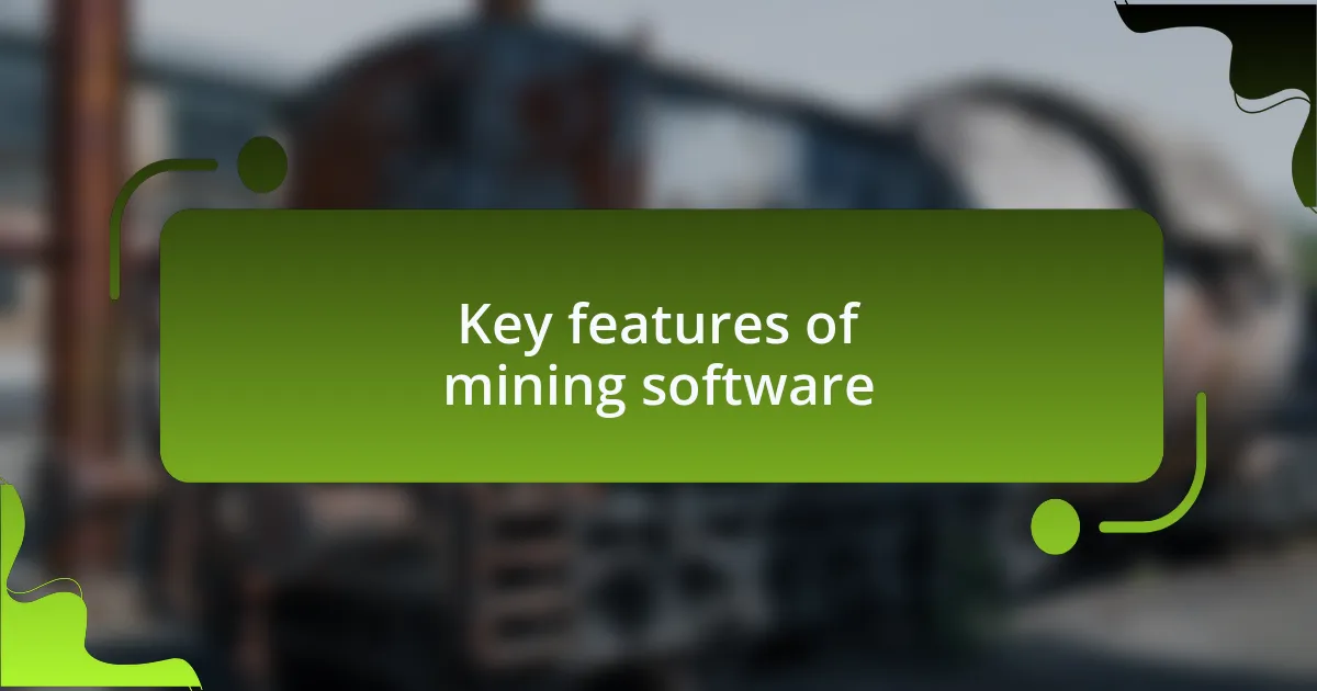 Key features of mining software