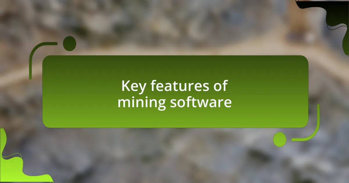 Key features of mining software