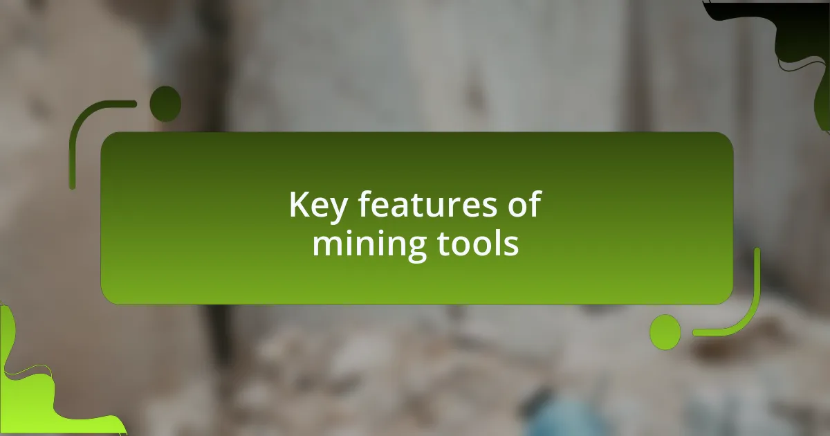 Key features of mining tools