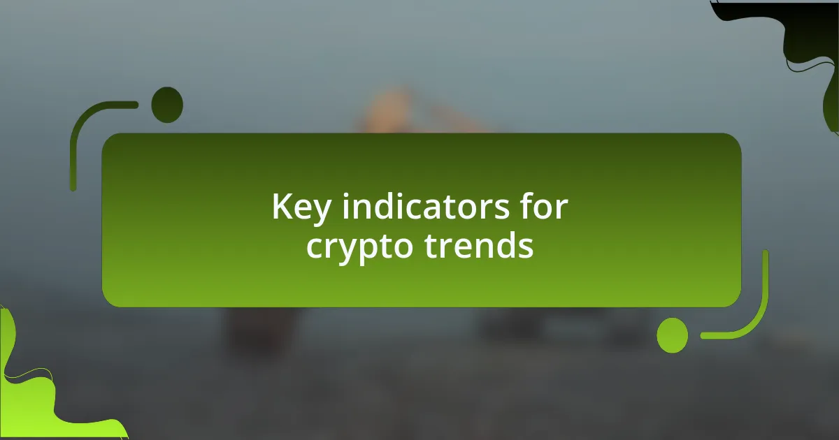 Key indicators for crypto trends