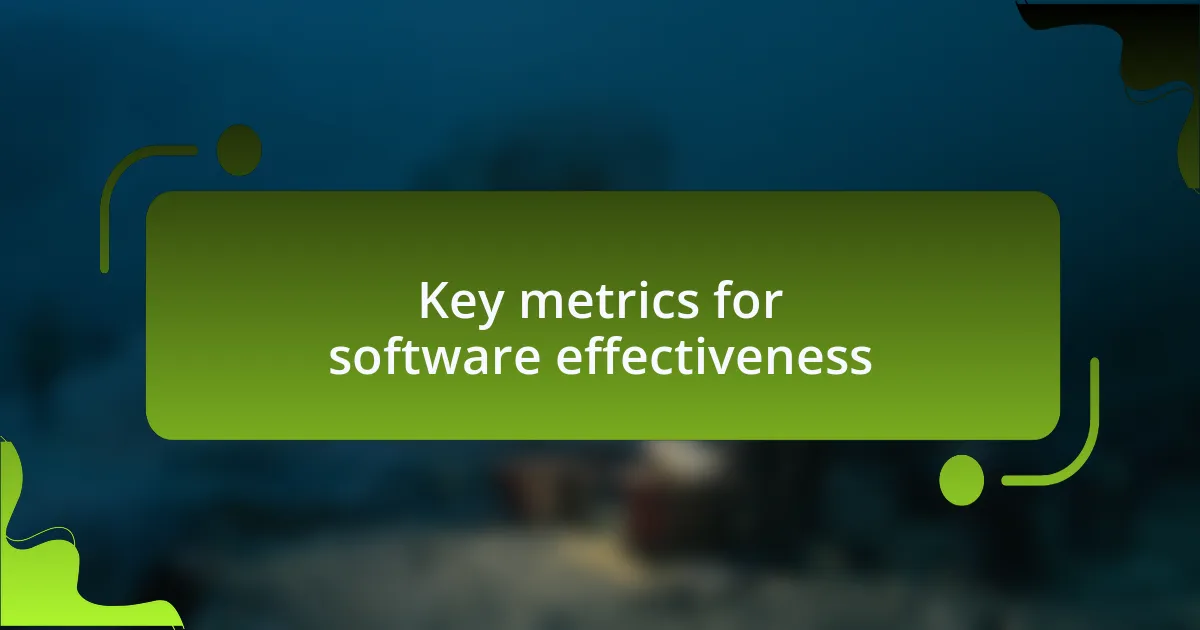 Key metrics for software effectiveness