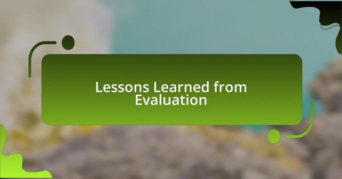 Lessons Learned from Evaluation