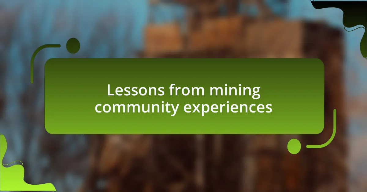 Lessons from mining community experiences