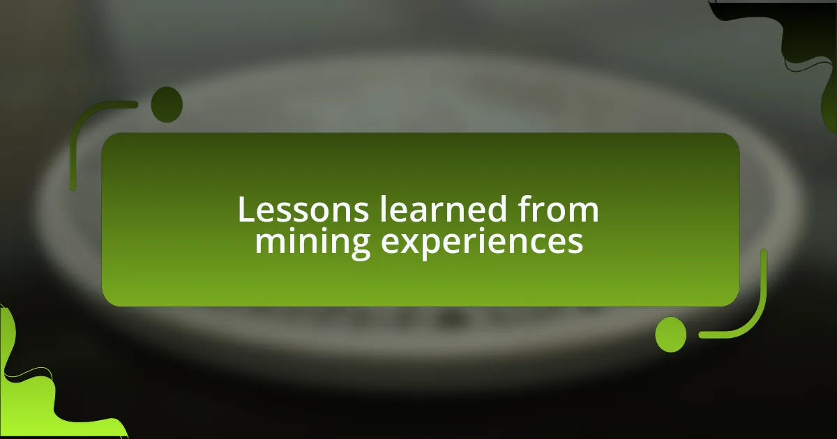 Lessons learned from mining experiences