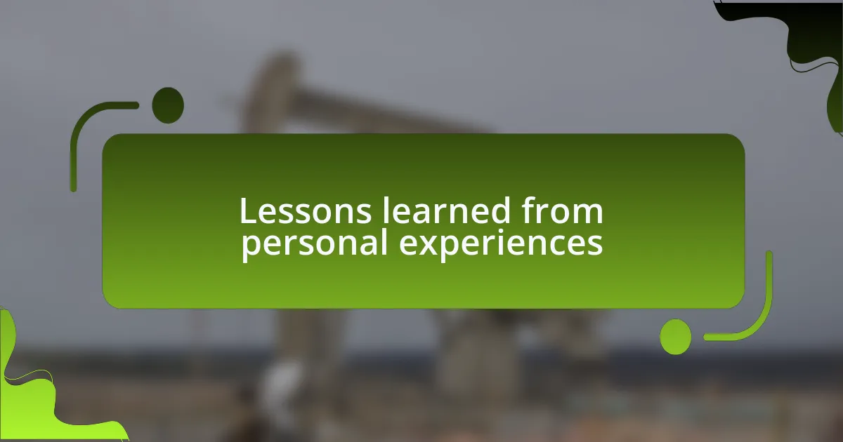Lessons learned from personal experiences