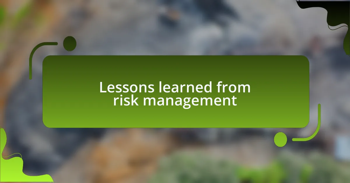Lessons learned from risk management