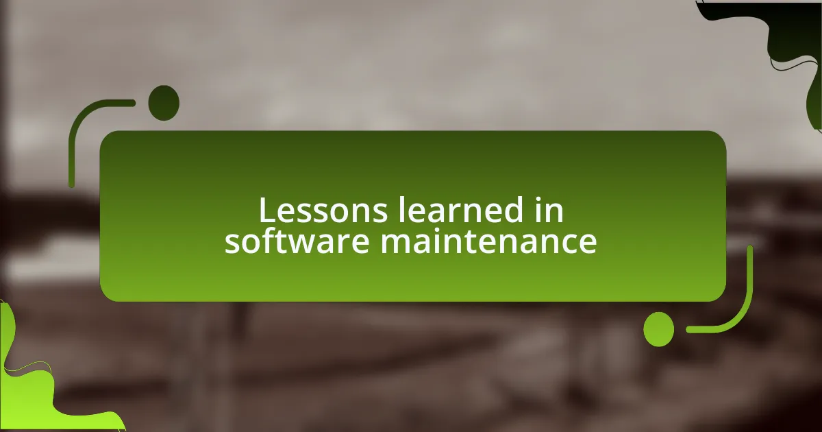 Lessons learned in software maintenance
