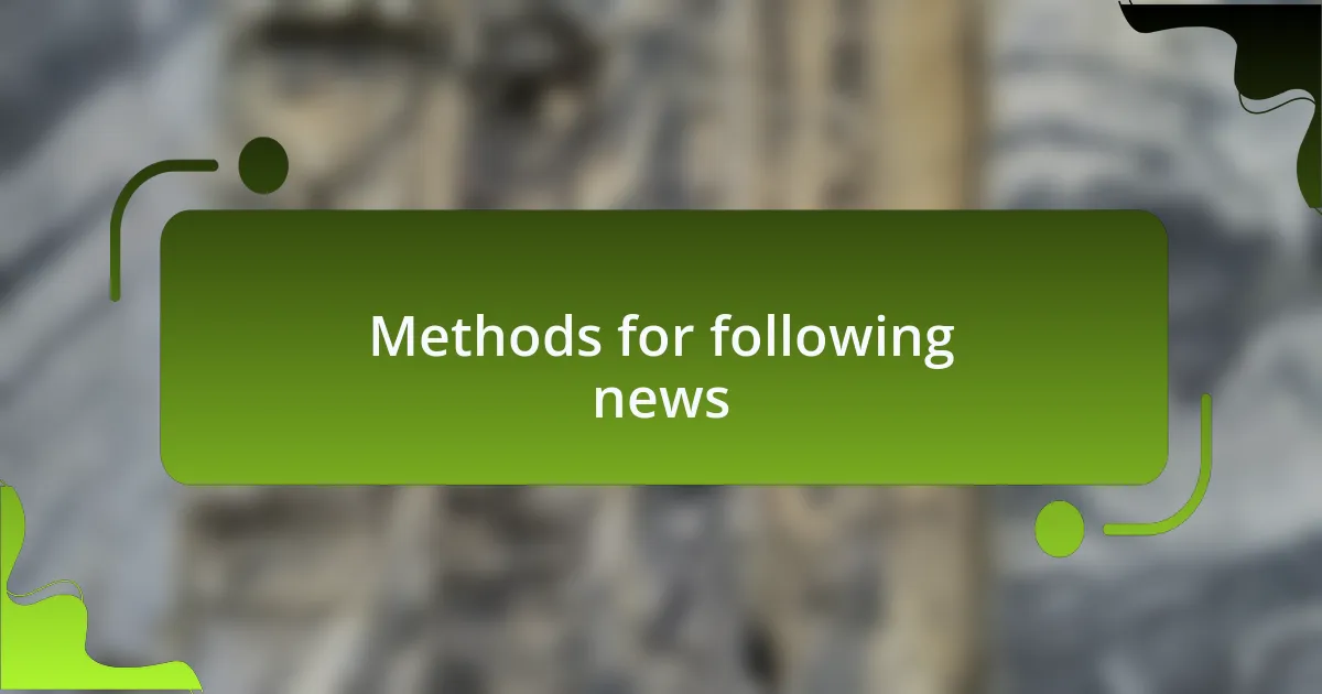 Methods for following news