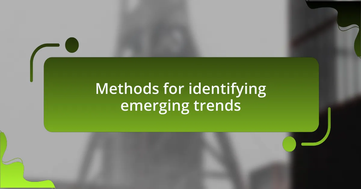 Methods for identifying emerging trends