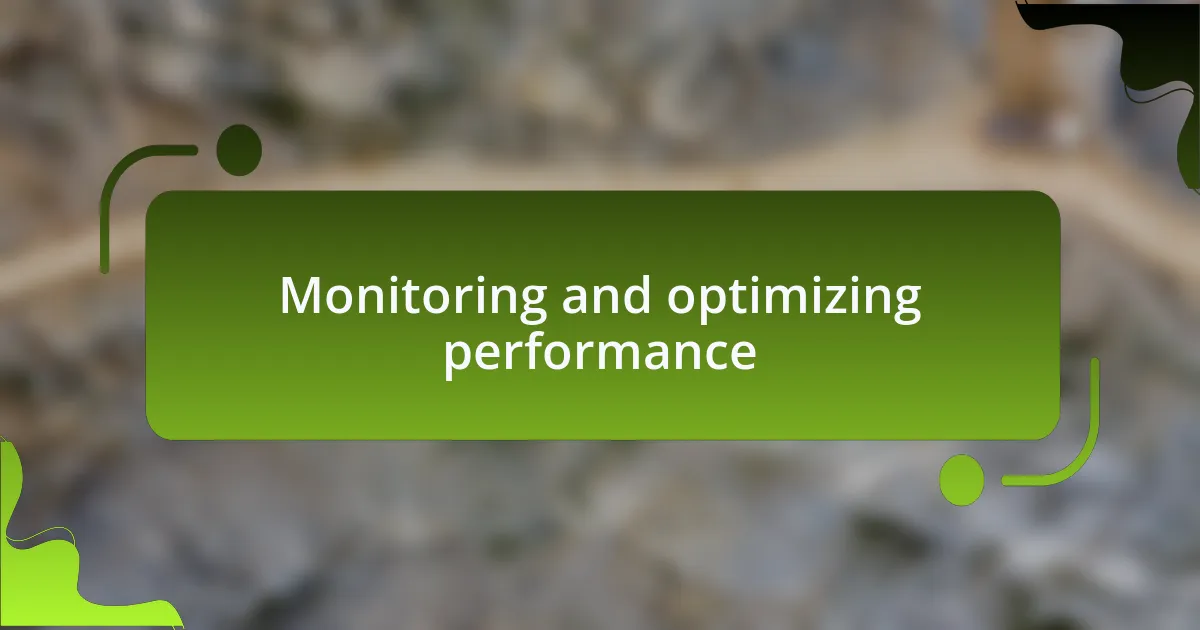 Monitoring and optimizing performance