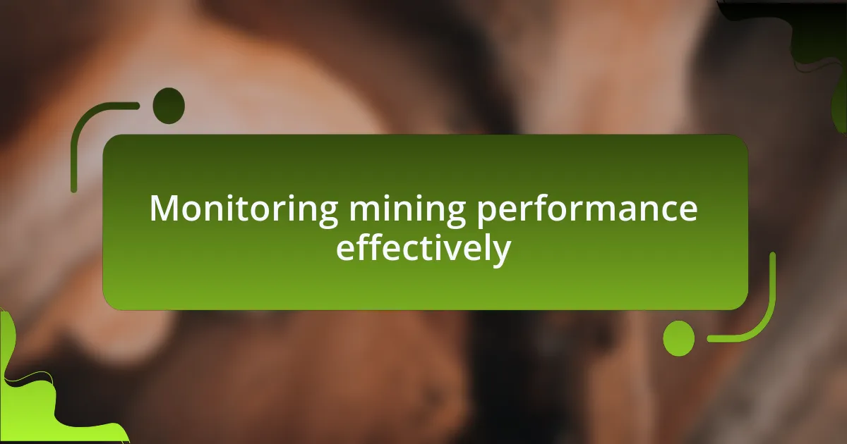 Monitoring mining performance effectively
