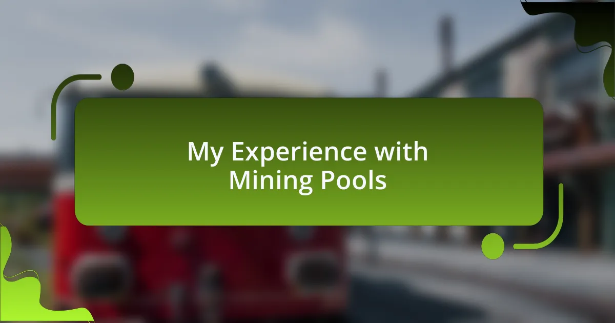 My Experience with Mining Pools