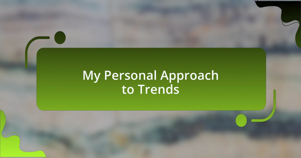 My Personal Approach to Trends