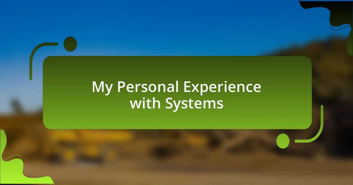 My Personal Experience with Systems