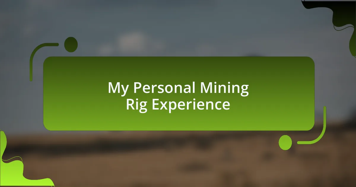 My Personal Mining Rig Experience