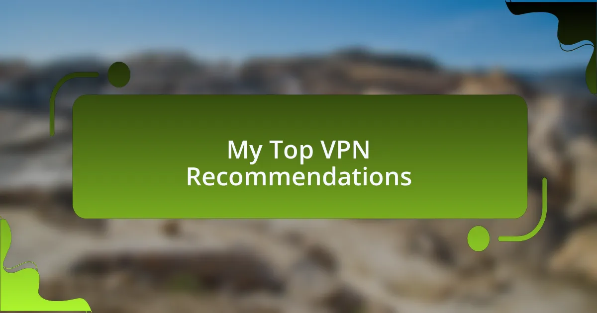 My Top VPN Recommendations