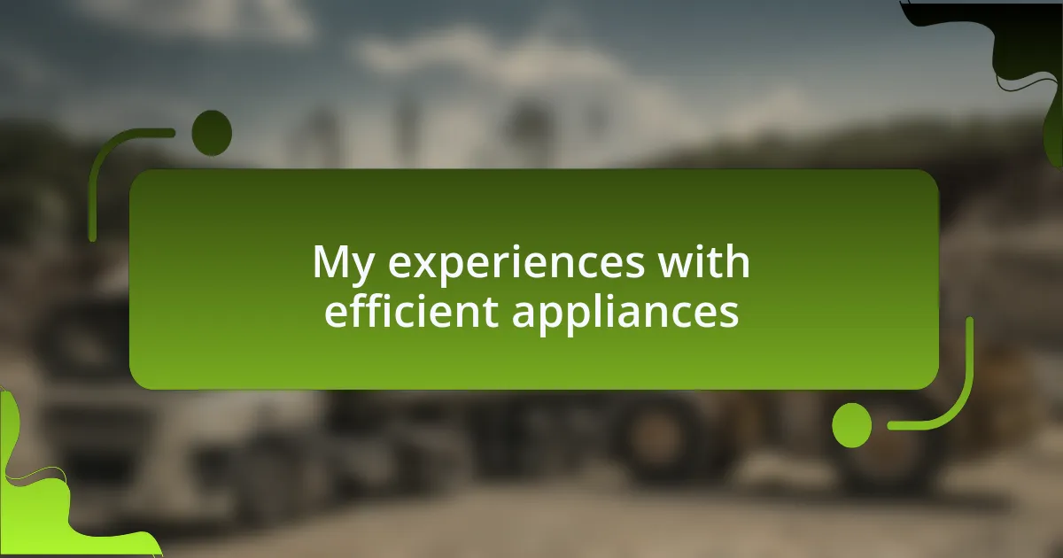 My experiences with efficient appliances