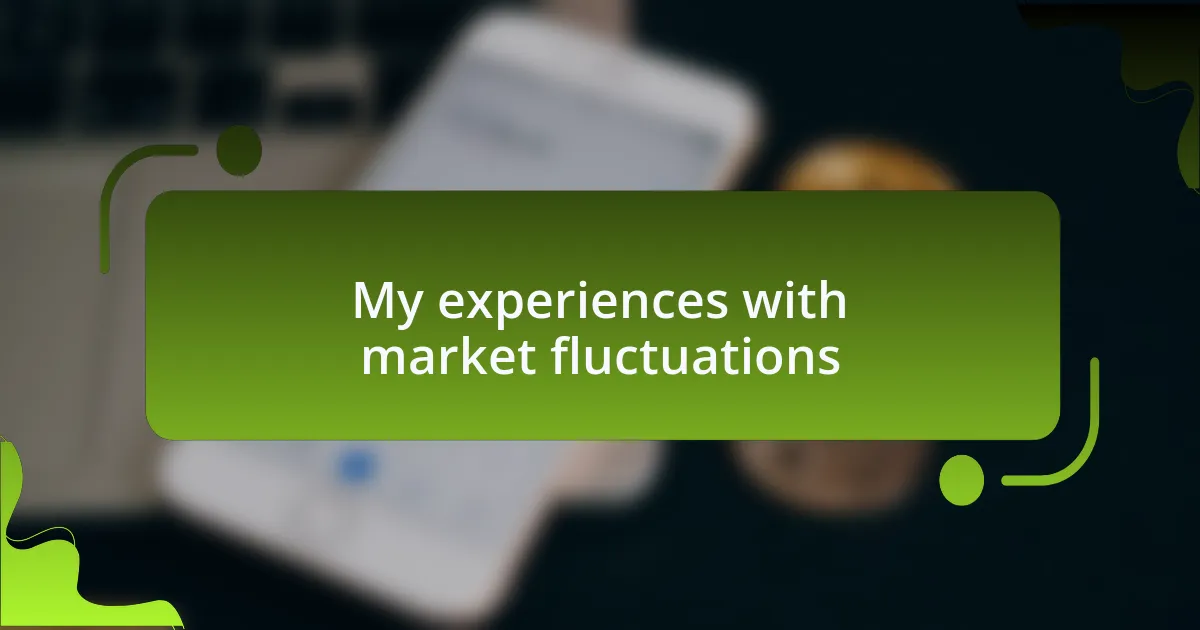 My experiences with market fluctuations