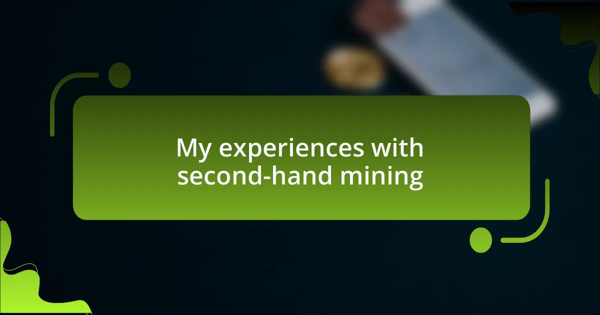 My experiences with second-hand mining